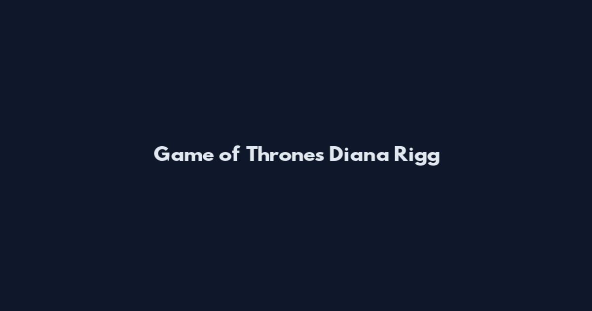 Game of Thrones Diana Rigg