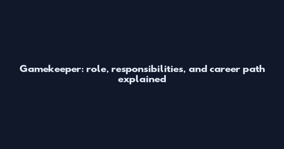 Gamekeeper: role, responsibilities, and career path explained