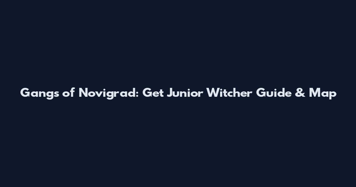 Gangs of Novigrad: Get Junior Witcher Guide & Map