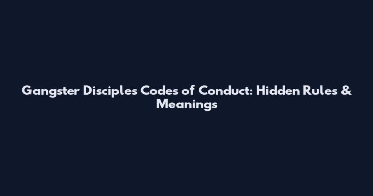 Gangster Disciples Codes of Conduct: Hidden Rules & Meanings