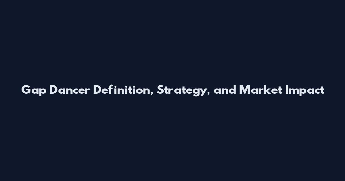 Gap Dancer Definition, Strategy, and Market Impact