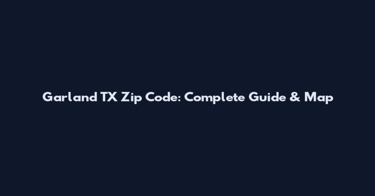 Garland TX Zip Code: Complete Guide & Map