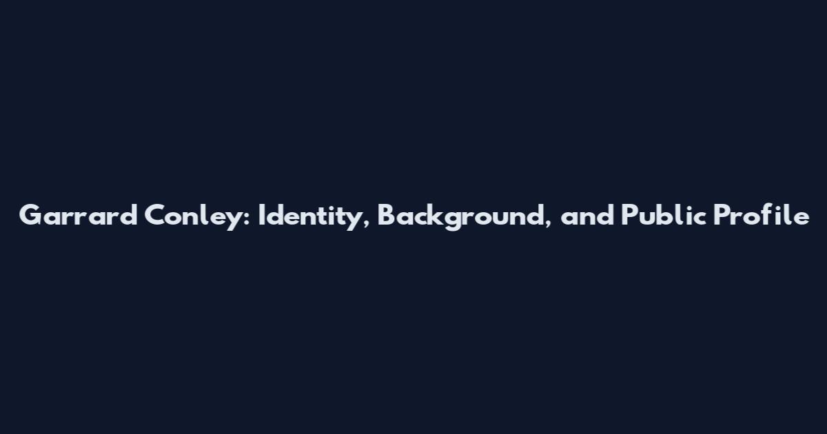 Garrard Conley: Identity, Background, and Public Profile
