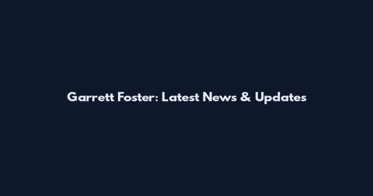 Garrett Foster: Latest News & Updates