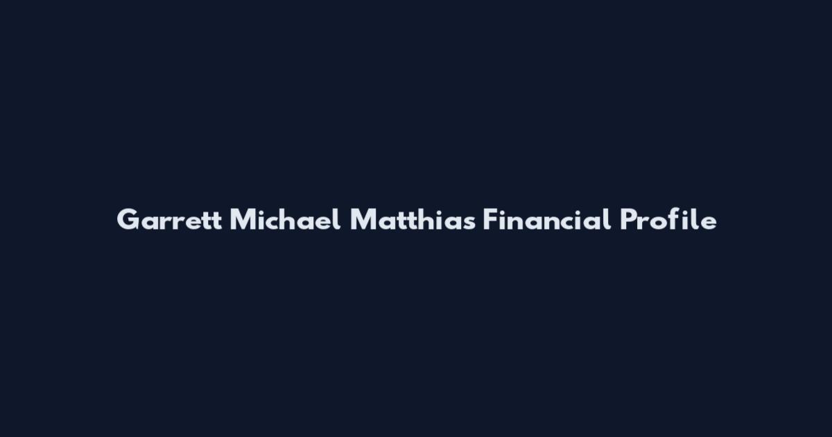 Garrett Michael Matthias Financial Profile