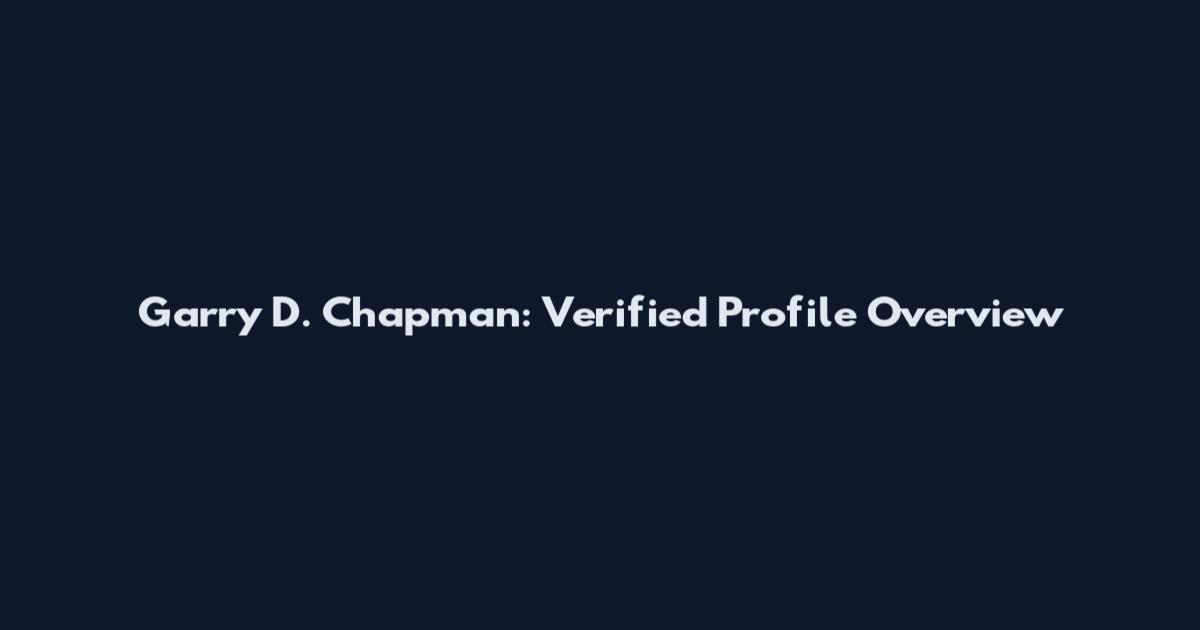 Garry D. Chapman: Verified Profile Overview