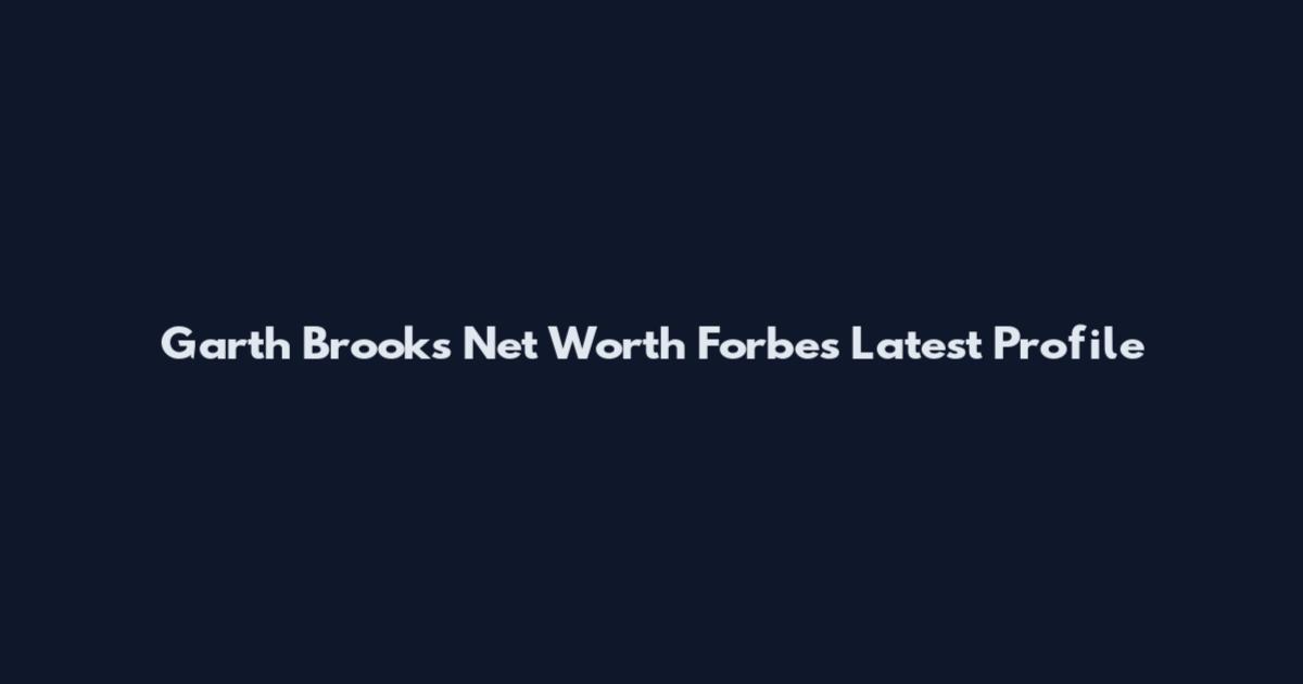 Garth Brooks Net Worth Forbes Latest Profile