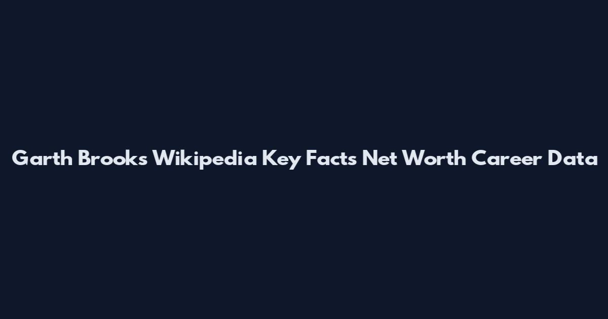 Garth Brooks Wikipedia Key Facts Net Worth Career Data