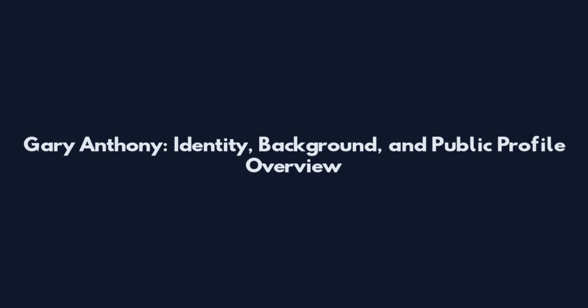 Gary Anthony: Identity, Background, and Public Profile Overview