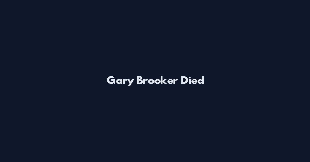 Gary Brooker Died