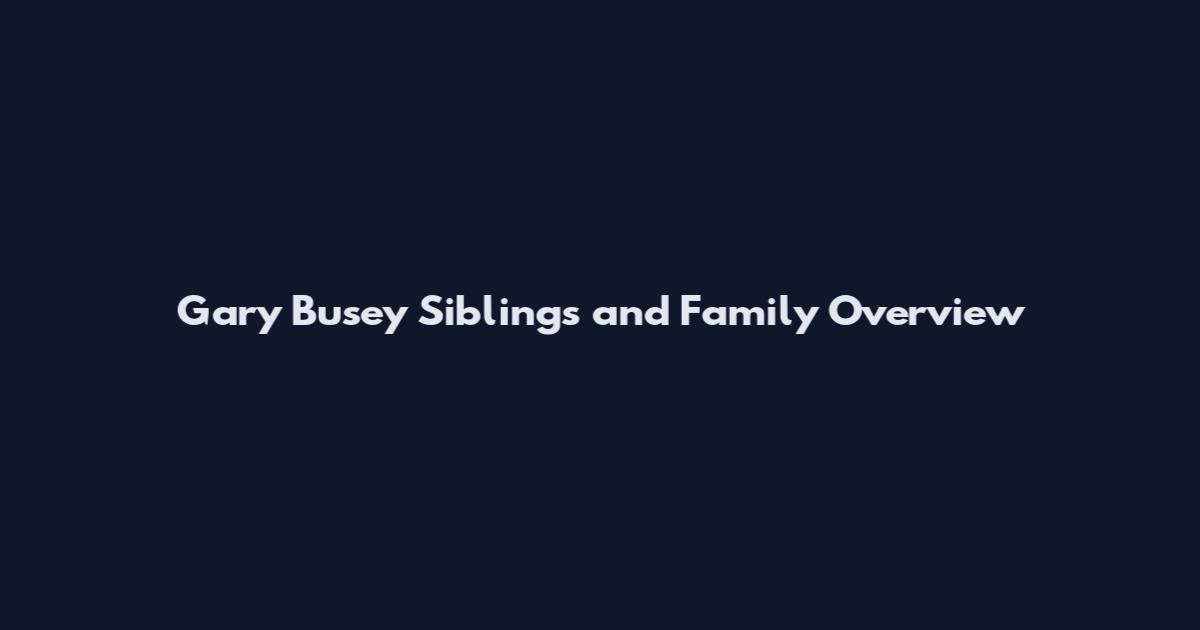 Gary Busey Siblings and Family Overview