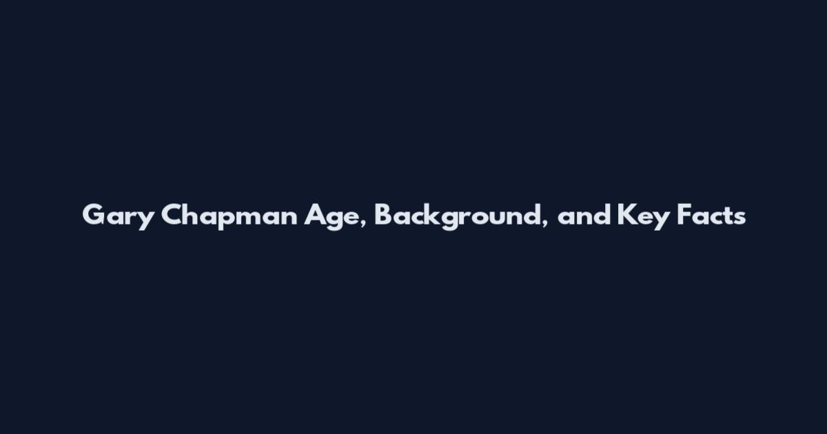 Gary Chapman Age, Background, and Key Facts