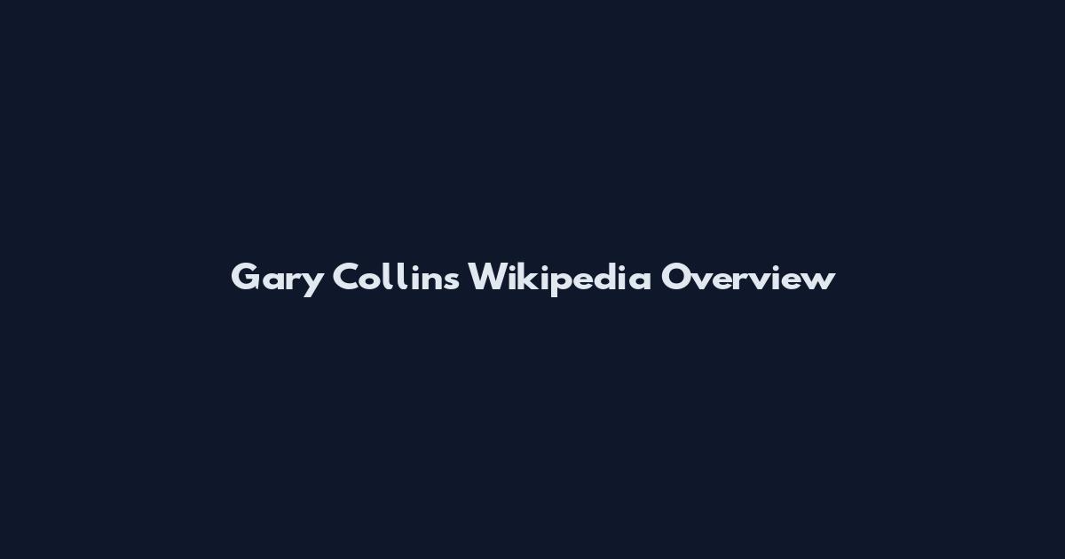 Gary Collins Wikipedia Overview