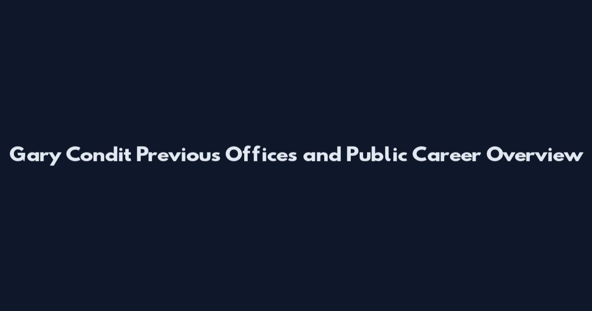 Gary Condit Previous Offices and Public Career Overview