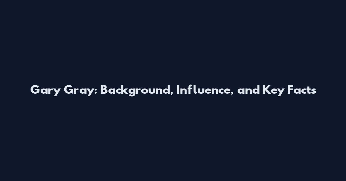 Gary Gray: Background, Influence, and Key Facts