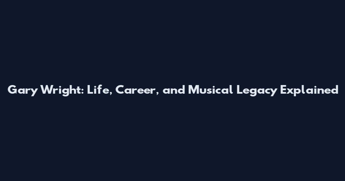 Gary Wright: Life, Career, and Musical Legacy Explained