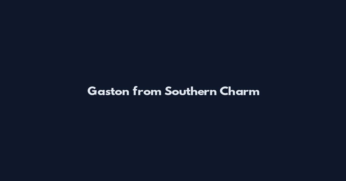 Gaston from Southern Charm