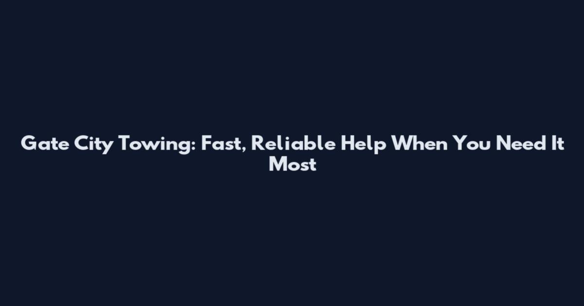 Gate City Towing: Fast, Reliable Help When You Need It Most