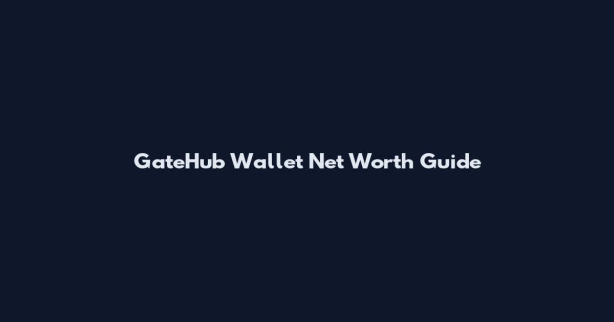 GateHub Wallet Net Worth Guide