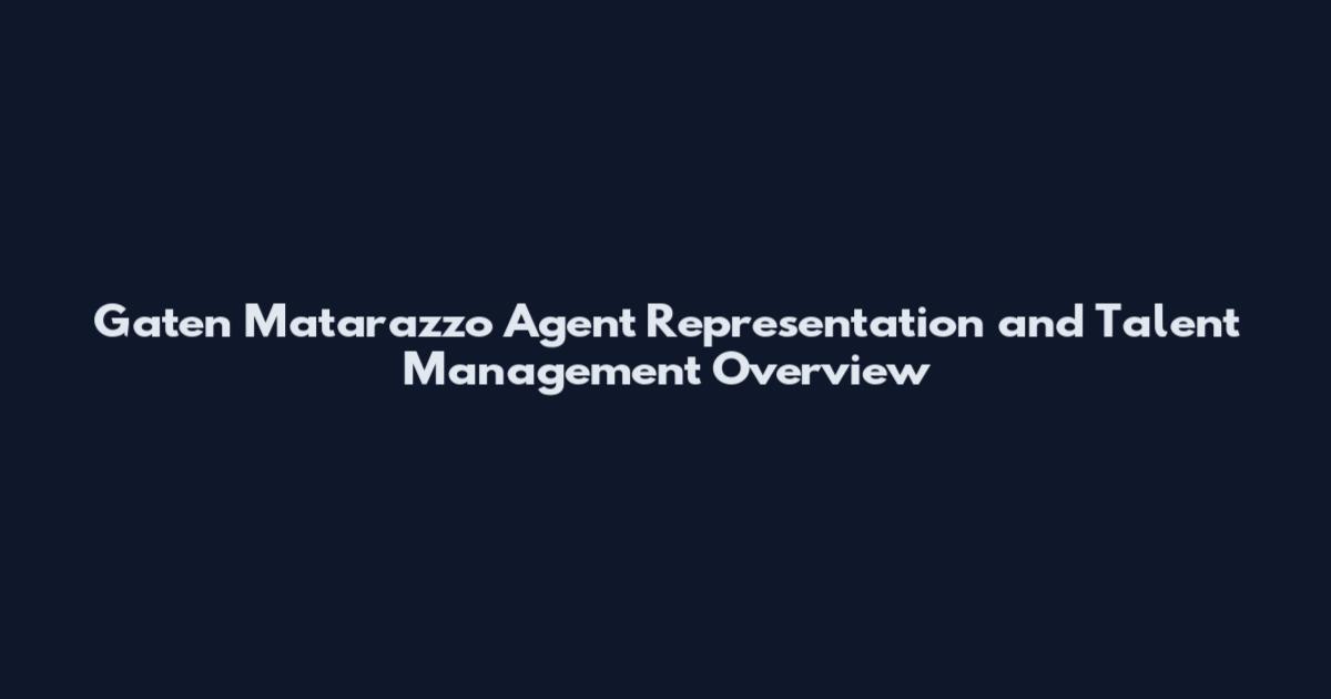 Gaten Matarazzo Agent Representation and Talent Management Overview