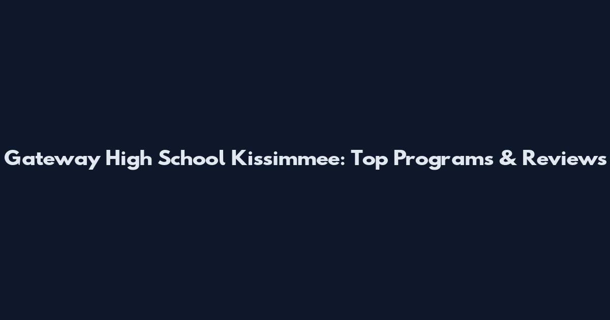 Gateway High School Kissimmee: Top Programs & Reviews