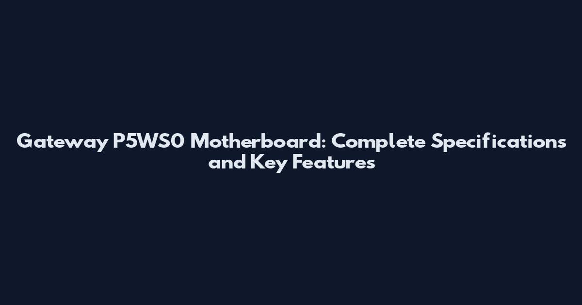 Gateway P5WS0 Motherboard: Complete Specifications and Key Features