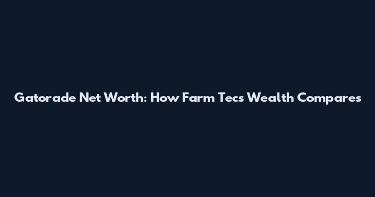 Gatorade Net Worth: How Farm Tec's Wealth Compares