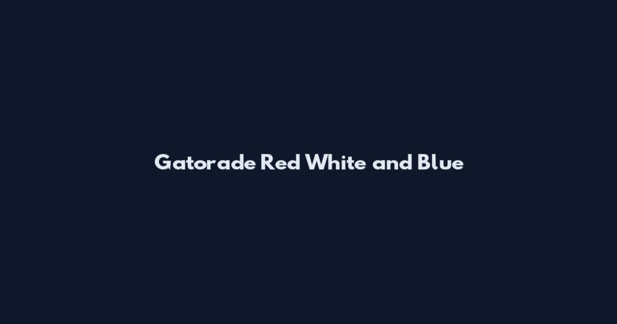 Gatorade Red White and Blue