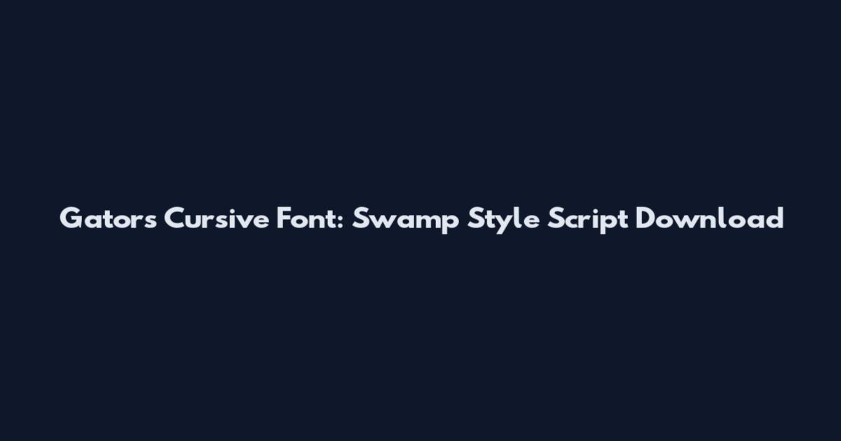 Gators Cursive Font: Swamp Style Script Download