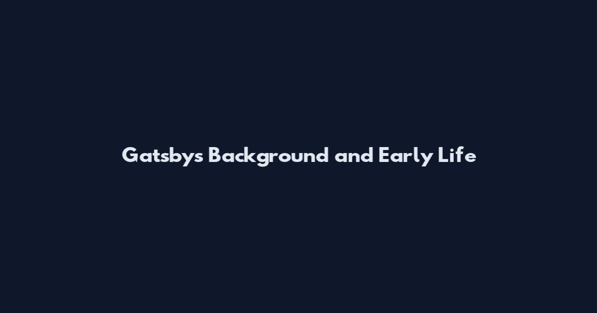 Gatsby's Background and Early Life