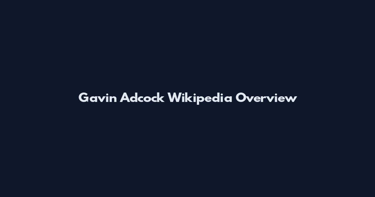 Gavin Adcock Wikipedia Overview