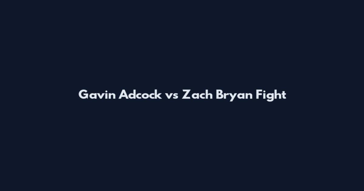 Gavin Adcock vs Zach Bryan Fight