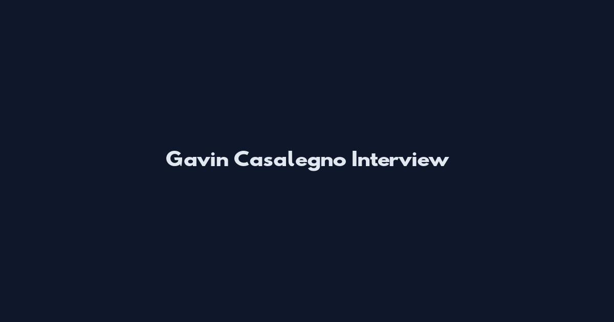 Gavin Casalegno Interview