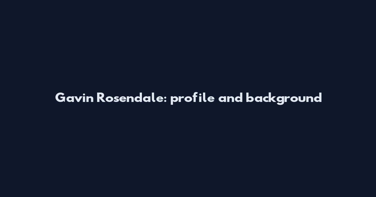 Gavin Rosendale: profile and background