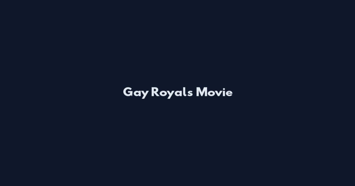 Gay Royals Movie