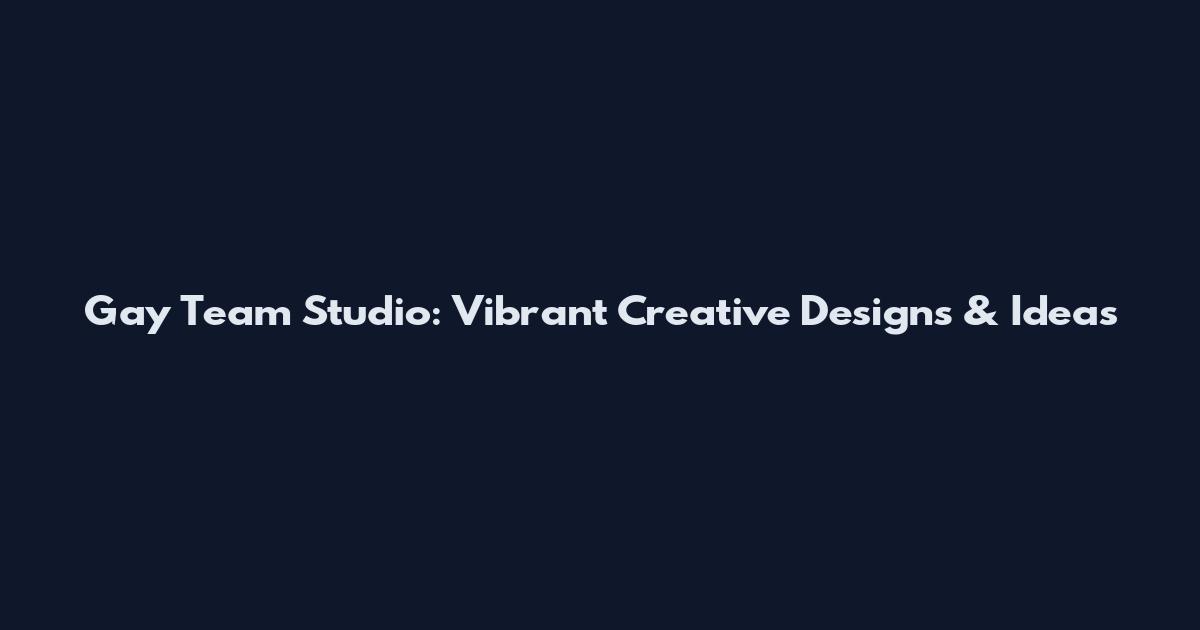 Gay Team Studio: Vibrant Creative Designs & Ideas