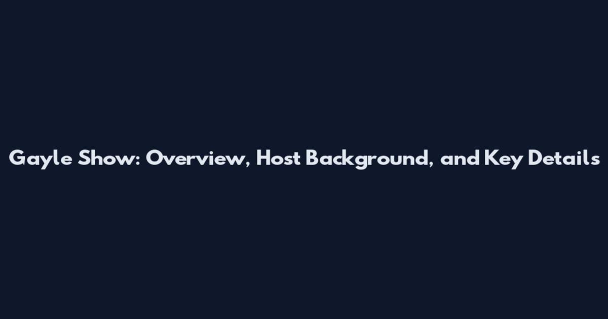 Gayle Show: Overview, Host Background, and Key Details