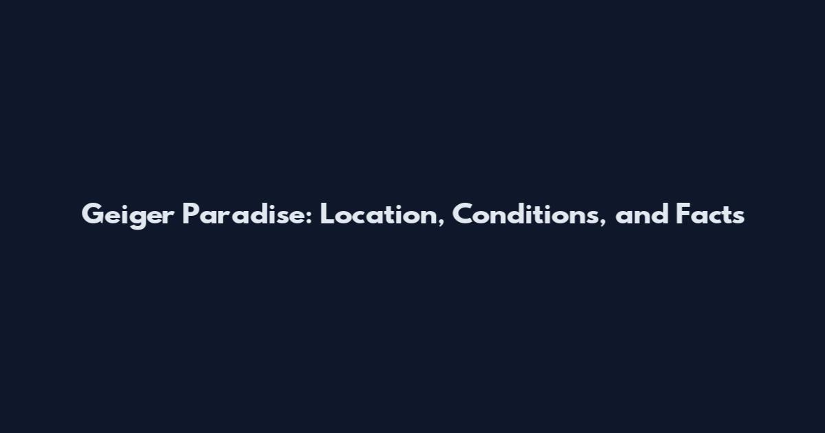 Geiger Paradise: Location, Conditions, and Facts