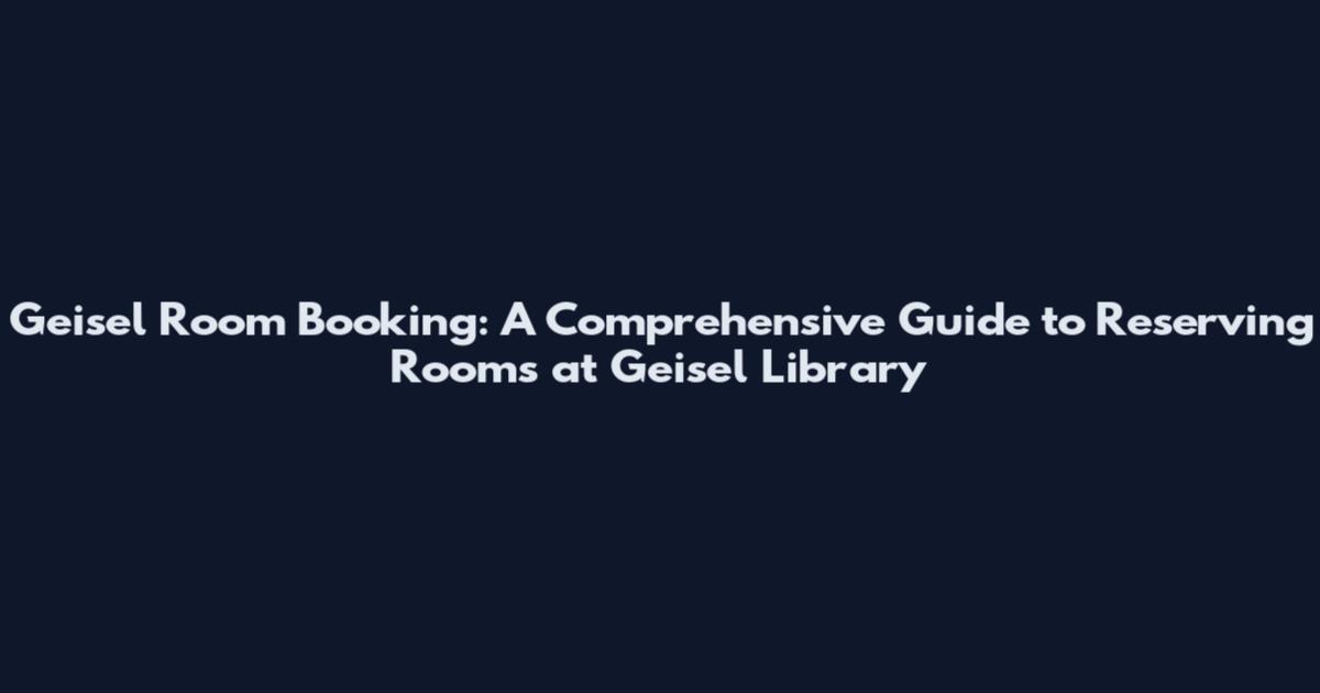 Geisel Room Booking: A Comprehensive Guide to Reserving Rooms at Geisel Library