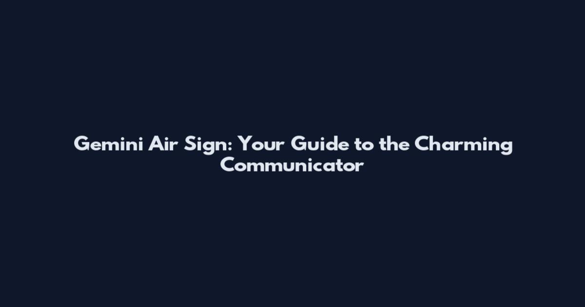 Gemini Air Sign: Your Guide to the Charming Communicator