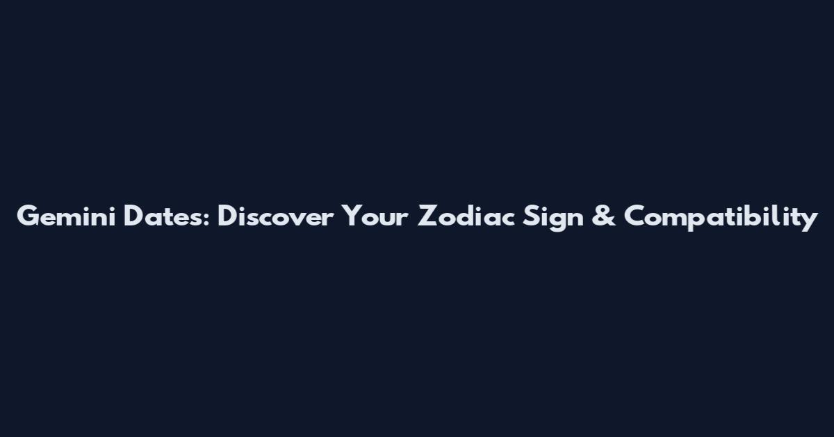Gemini Dates: Discover Your Zodiac Sign & Compatibility