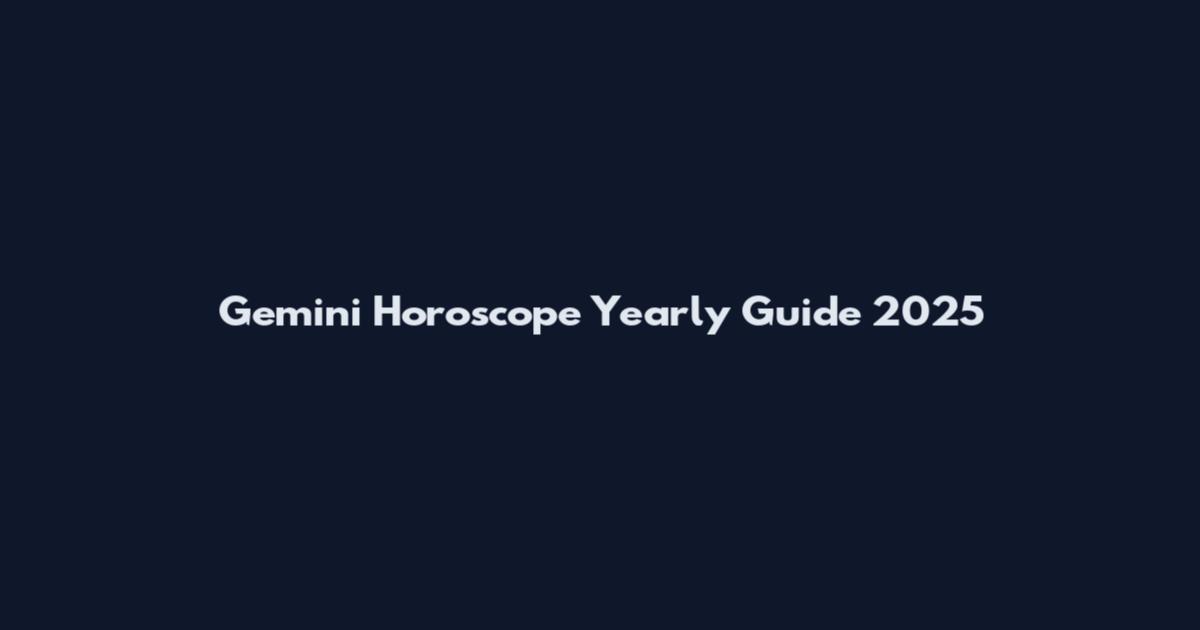 Gemini Horoscope Yearly Guide 2025