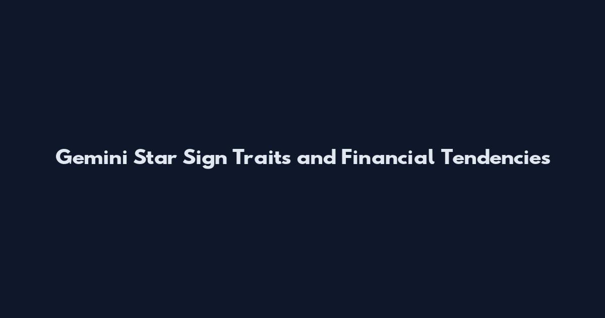 Gemini Star Sign Traits and Financial Tendencies