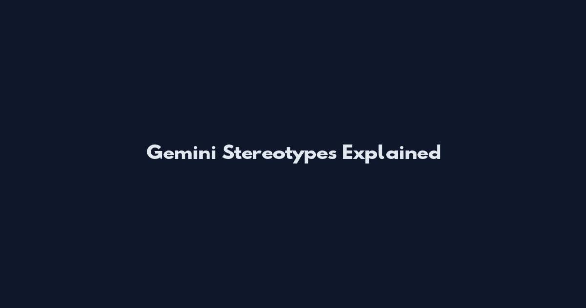 Gemini Stereotypes Explained