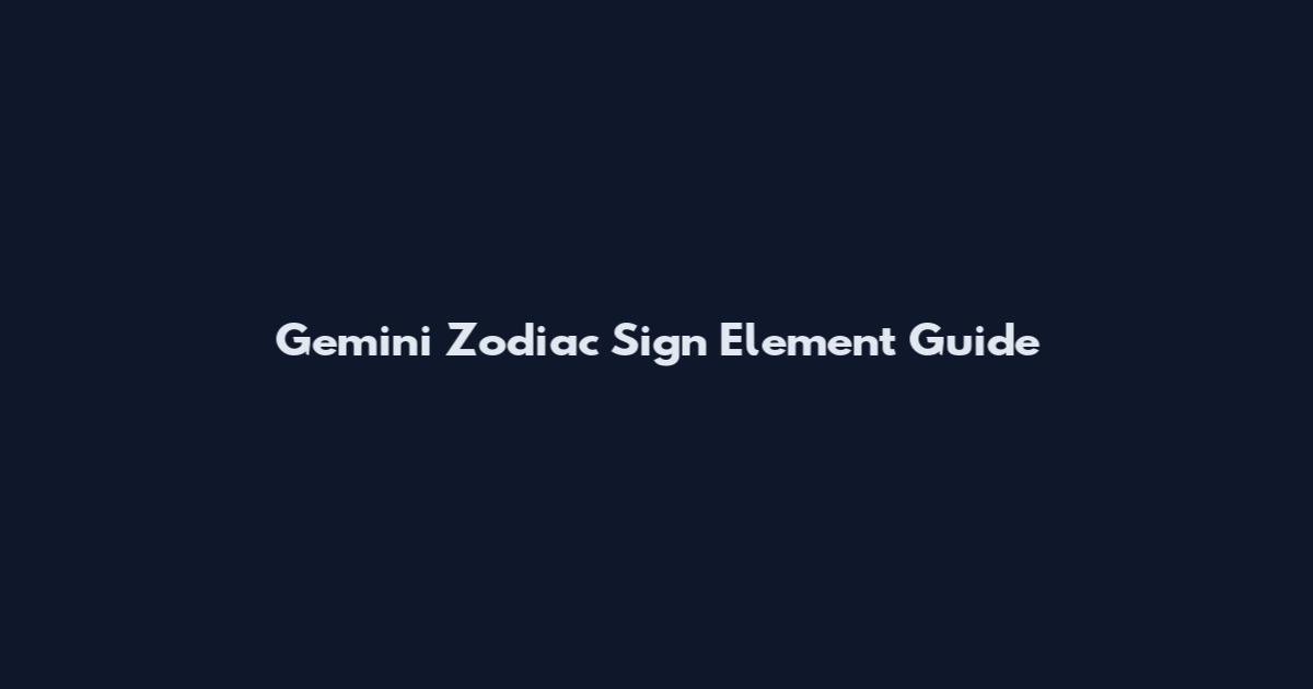 Gemini Zodiac Sign Element Guide