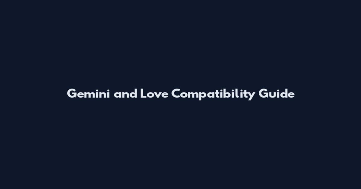 Gemini and Love Compatibility Guide