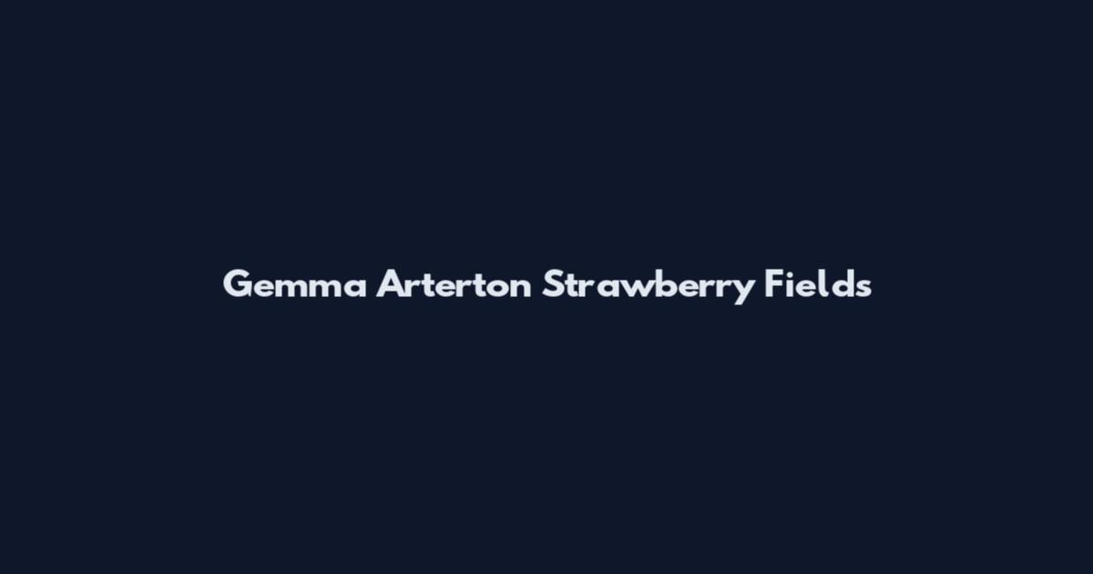 Gemma Arterton Strawberry Fields