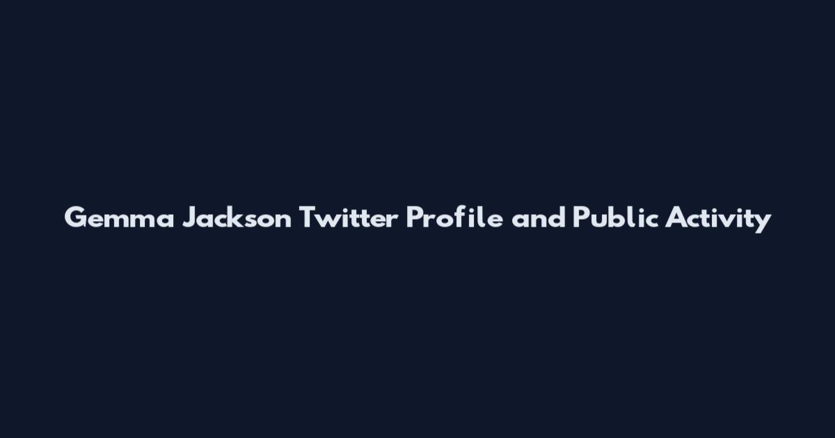 Gemma Jackson Twitter Profile and Public Activity