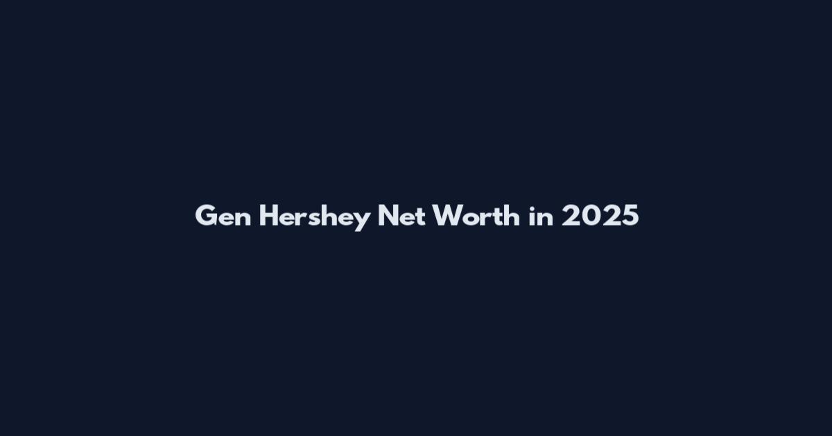 Gen Hershey Net Worth in 2025