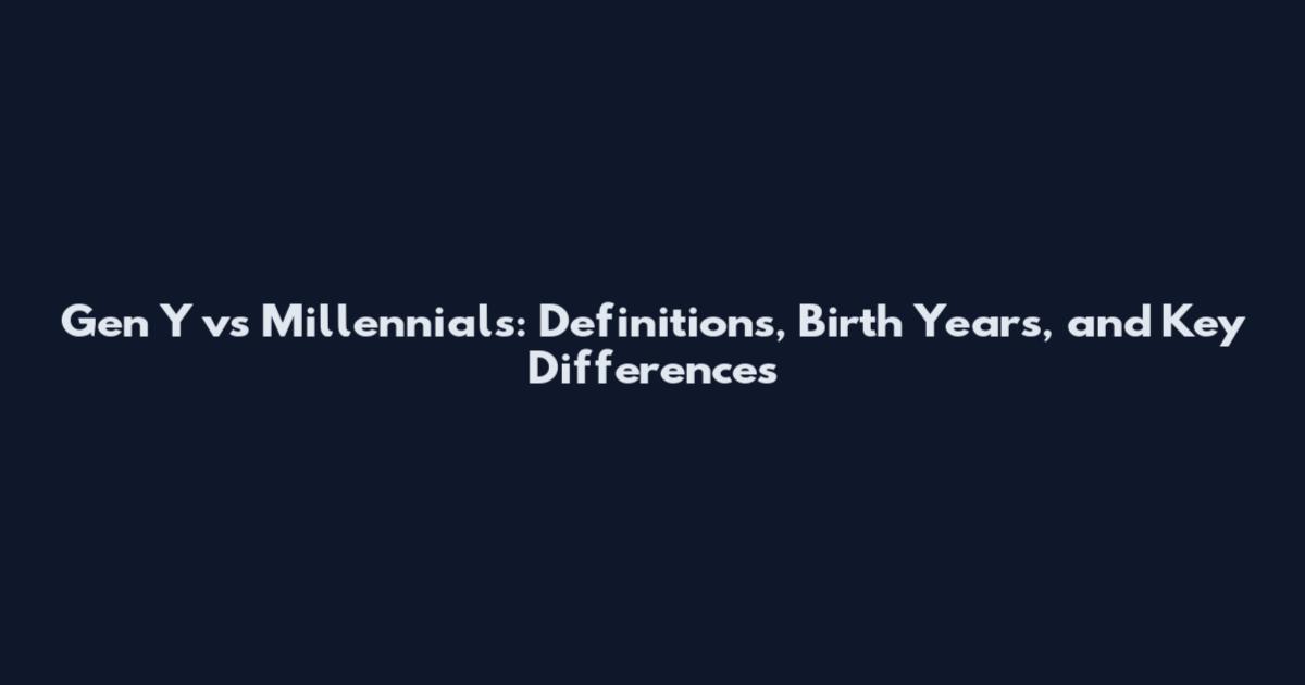 Gen Y vs Millennials: Definitions, Birth Years, and Key Differences